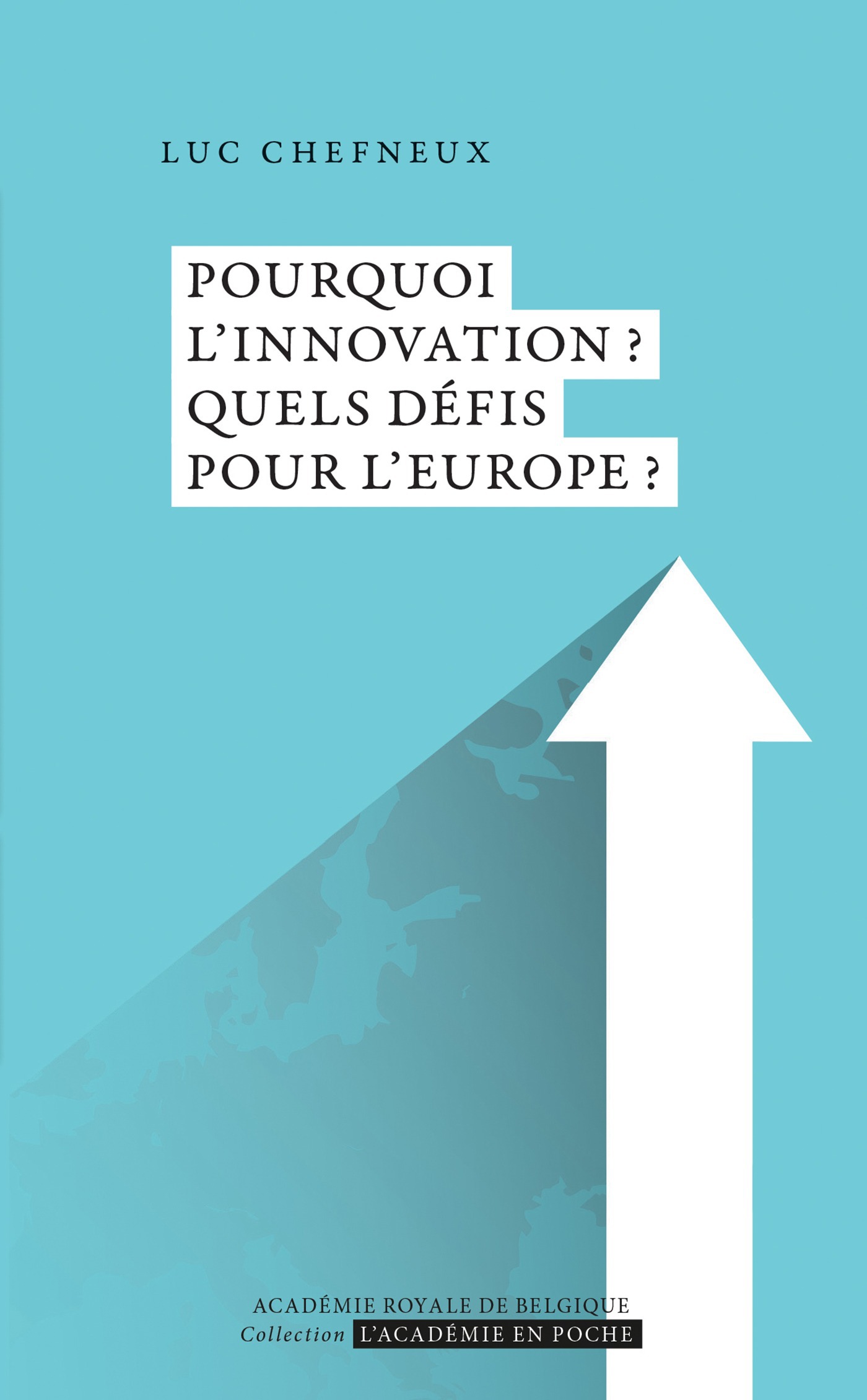 Couverture ebook de Pourquoi l´innovation ? Quels défis pour l´Europe ?, de Luc Chefneux