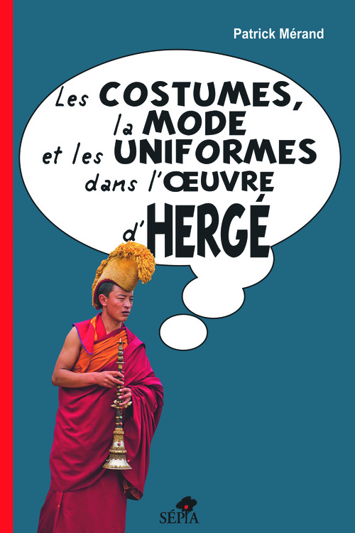 Couverture ebook de Les costumes, la mode et les uniformes dans l'oeuvre d'Hergé, de Patrick Mérand