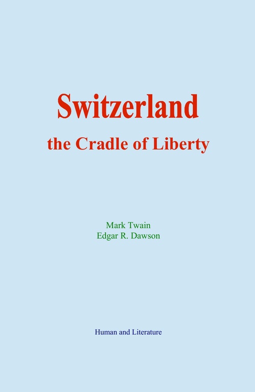 Couverture ebook de Switzerland: the Cradle of Liberty, de Mark Twain, Edgar R. Dawson