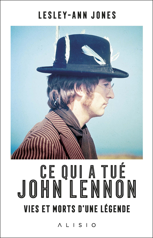 ebook cover of Ce qui a tué John Lennon : Vies et morts d'une légende, by Lesley-Ann Jones