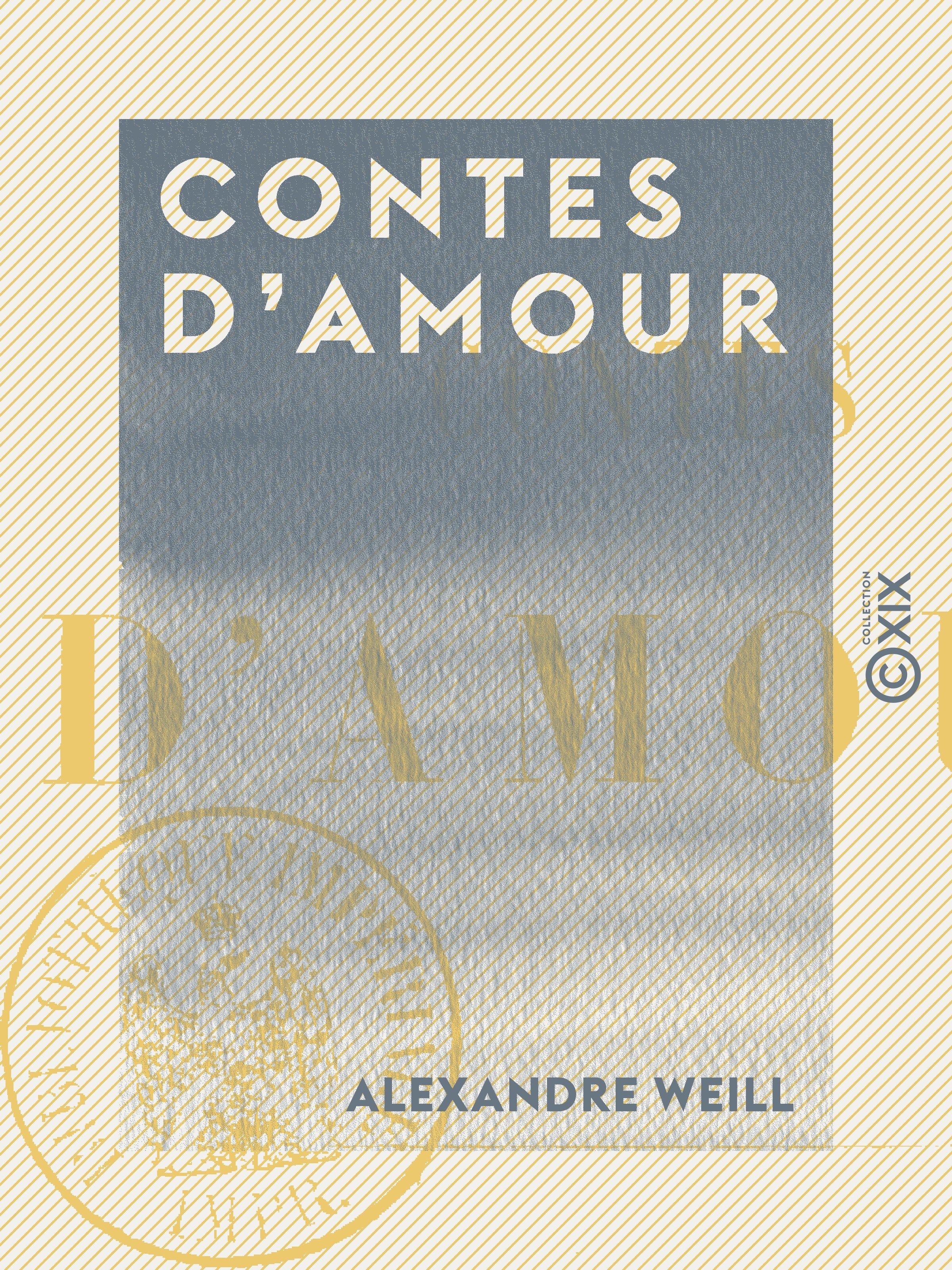ebook cover of Contes d'amour : Le Prince Juste, La Reine de Fer et la Reine de Soie, Le Prince d'Or et la Princesse de Diamant, by Alexandre Weill