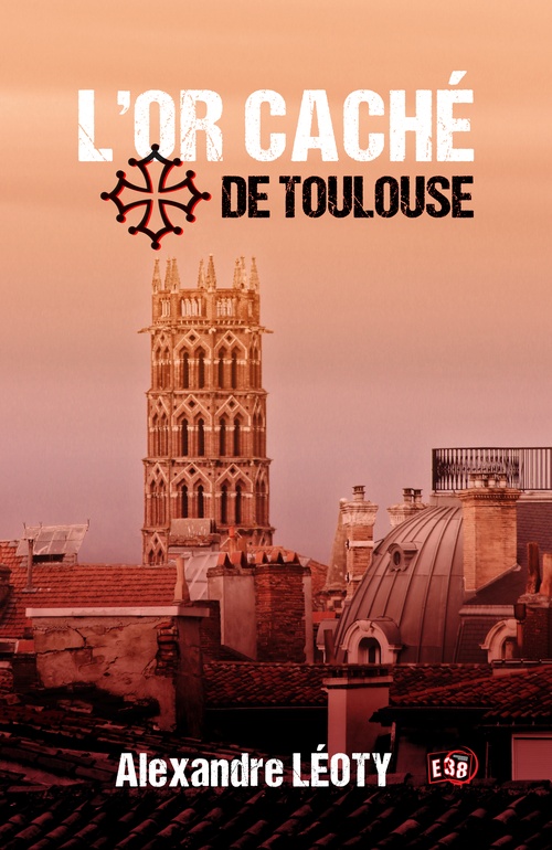 ebook cover of L'Or caché de Toulouse, by Alexandre Léoty