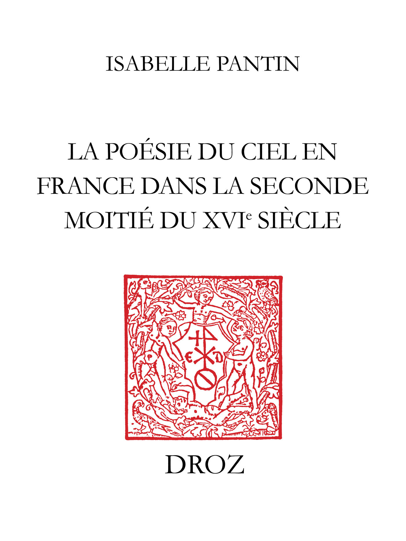 Couverture ebook de La Poésie du ciel en France dans la seconde moitié du seizième siècle, de Pantin Isabelle