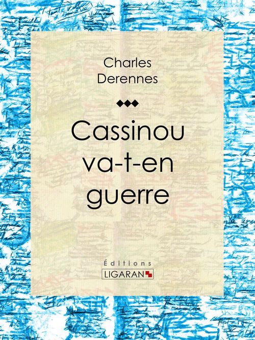 Couverture ebook de Cassinou va-t-en guerre, de Charles Derennes, Ligaran