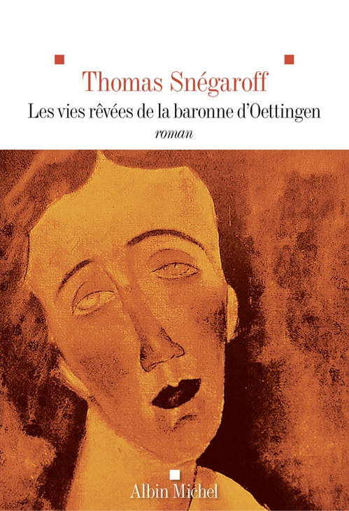 Couverture ebook de Les Vies rêvées de la Baronne d´Oettingen, de Thomas Snégaroff
