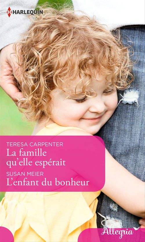 Couverture ebook de La famille qu'elle espérait - L'enfant du bonheur, de Teresa Carpenter, Susan Meier