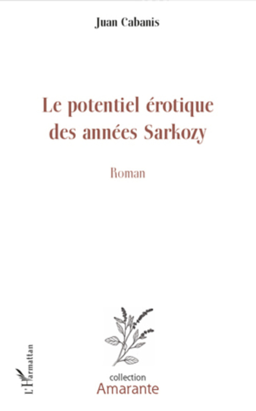 Couverture ebook de Le potentiel érotique des années Sarkozy, de Juan Cabanis