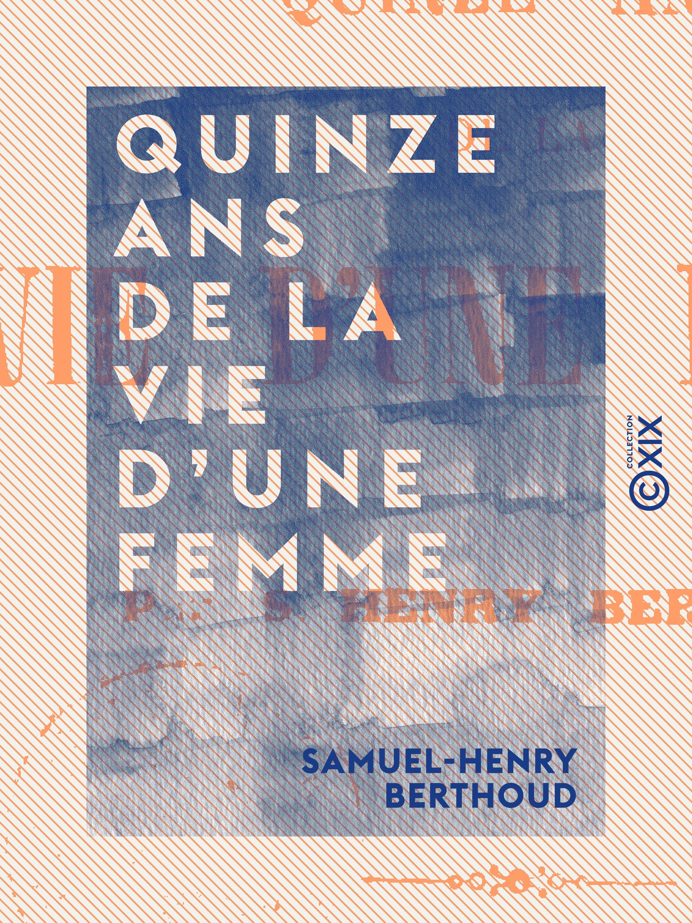 ebook cover of Quinze ans de la vie d'une femme, by Samuel-Henry Berthoud