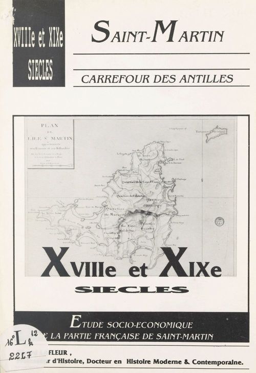 Couverture ebook de Saint-Martin, carrefour des Antilles : XVIIIe-XIXe siècles, de Gerard Lafleur
