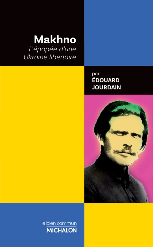 Couverture ebook de Makhno. L'épopée d'une Ukraine libertaire, de Édouard Jourdain