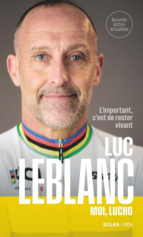 Couverture ebook de Luc Leblanc - Moi, Lucho - L'Important c'est de rester vivant, de Luc Leblanc