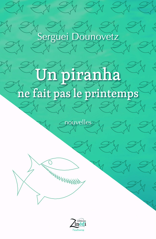 ebook cover of Un piranha ne fait pas le printemps, by Serguei Dounovetz