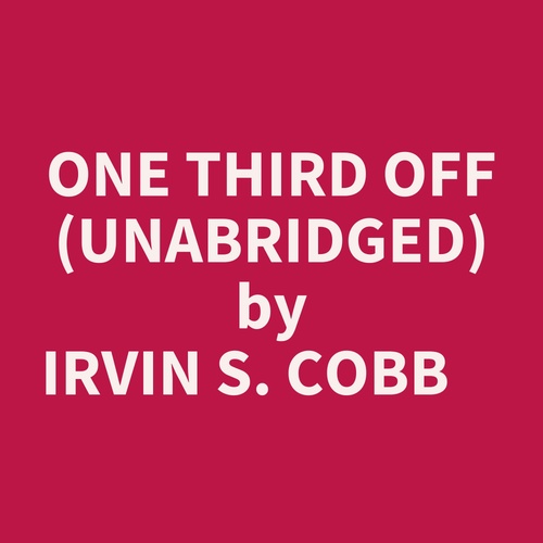 audiobook cover of One Third Off (Unabridged), by Irvin S. Cobb
