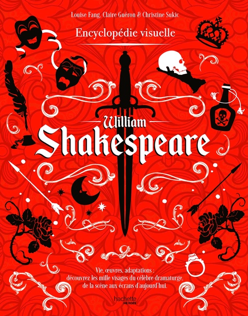 ebook cover of William Shakespeare - L'encyclopédie visuelle, by Claire Guéron, Louise Fang, Christine Sukic