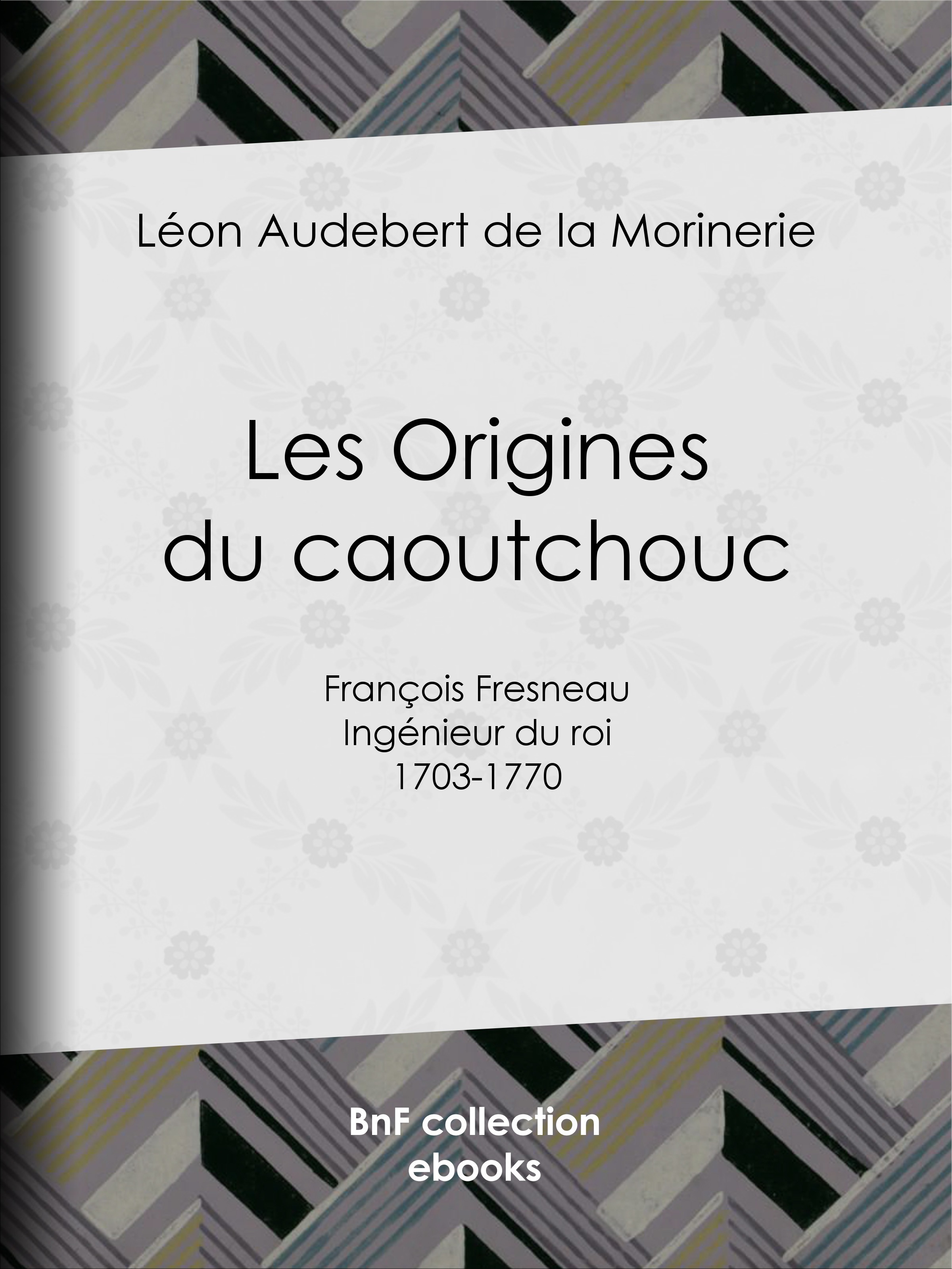 ebook cover of Les Origines du caoutchouc, by Leon Audebert De La Morinerie