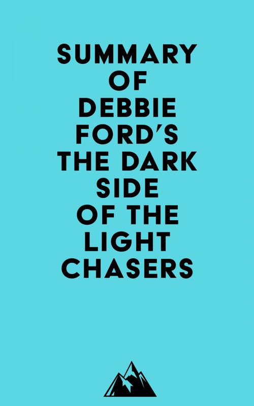 Couverture ebook de Summary of Debbie Ford's The Dark Side of the Light Chasers, de Everest Media