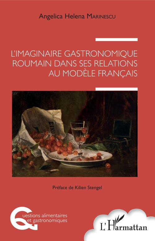 Couverture ebook de L'imaginaire gastronomique roumain dans ses relations au modèle français, de Angelica Helena Marinescu