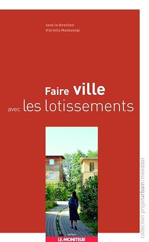 Couverture ebook de Faire ville avec les lotissements, de Ariella Masboungi