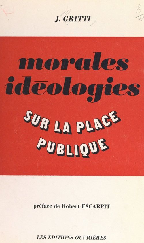 Couverture ebook de Morales, idéologies sur la place publique, de Jules Gritti
