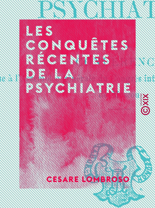 Couverture ebook de Les Conquêtes récentes de la psychiatrie, de Cesare Lombroso