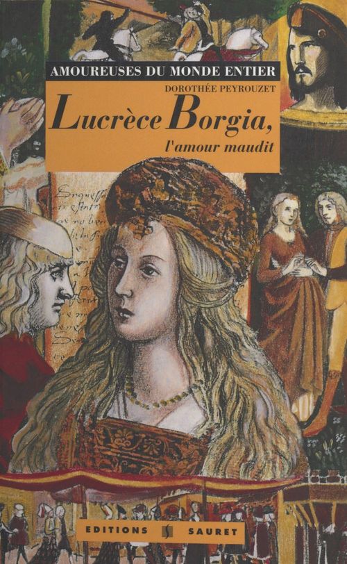 ebook cover of Lucrèce Borgia, l'amour maudit, by Dorothee Peyrouzet