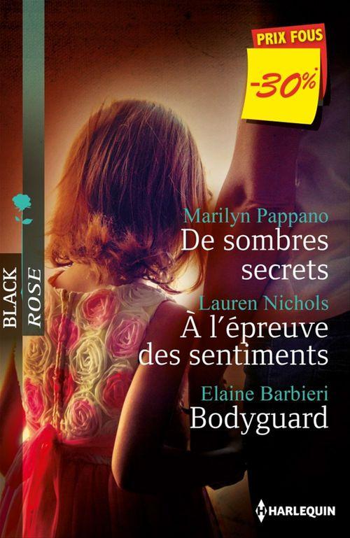 ebook cover of De sombres secrets - A l'épreuve des sentiments - Bodyguard, by Elaine Barbieri, Lauren Nichols, Marilyn Pappano