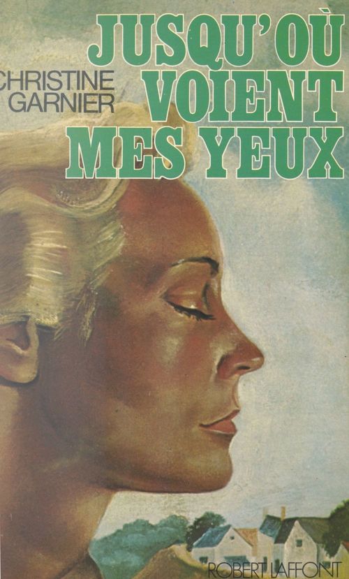 ebook cover of Jusqu'où voient mes yeux, by Christine Garnier
