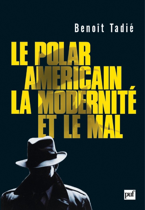 Couverture ebook de Le polar américain, la modernité et le mal, de Benoît Tadié