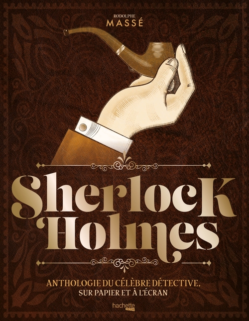 Couverture ebook de Sherlock Holmes, anthologie du célèbre détective, sur papier et à l'écran, de Rodolphe Massé