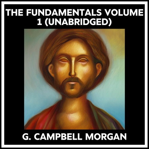 Couverture audiobook de The Fundamentals Volume 1 (Unabridged), de G. CAMPBELL MORGAN