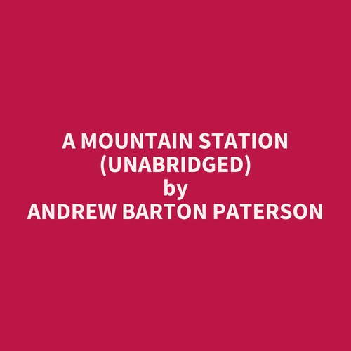 Couverture audiobook de A Mountain Station (UNABRIDGED), de Andrew Barton Paterson
