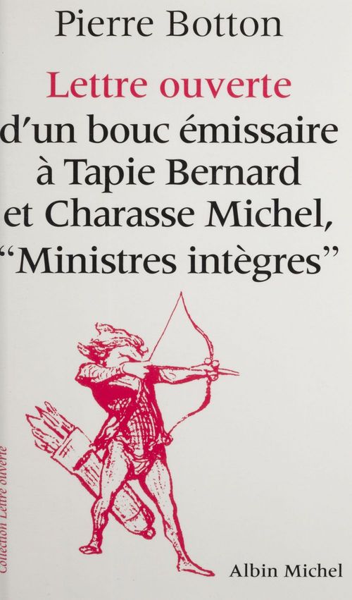 Couverture ebook de Lettre ouverte d'un bouc émissaire à Tapie Bernard et Charasse Michel, ministres intègres, de Pierre Botton