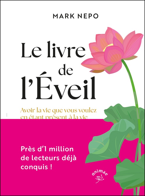 Couverture ebook de Le livre de l'Éveil : Avoir la vie que vous voulez en étant présent à la vie que vous avez, de Marc Nepo