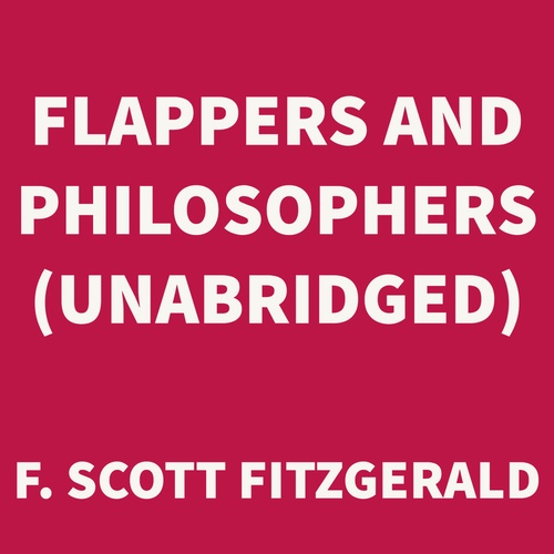 audiobook cover of Flappers and Philosophers (UNABRIDGED), by F. Scott Fitzgerald