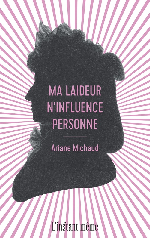 Couverture ebook de Ma laideur n'influence personne, de Ariane Michaud