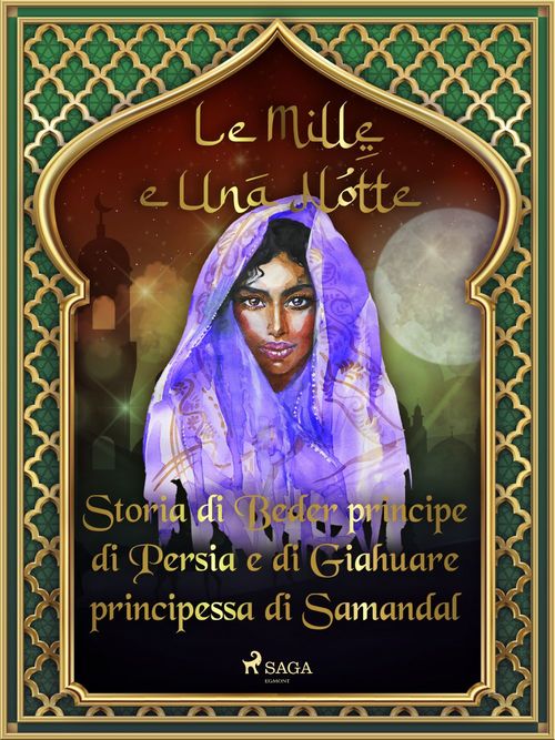Couverture ebook de Storia di Beder principe di Persia e di Giahuare principessa di Samandal (Le Mille e Una Notte 45), de -  Le Mille E Una Notte