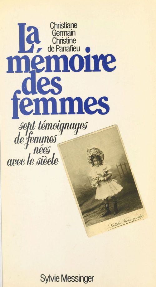 ebook cover of La mémoire des femmes : sept témoignages de femmes nées avec le siècle, by Christiane Germain, Christine De Panafieu