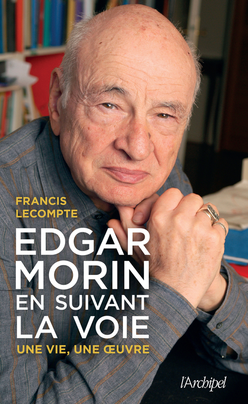 Couverture ebook de Edgar Morin, en suivant la voie - Une vie, une oeuvre, de Francis Lecompte
