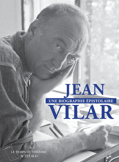 Couverture ebook de Jean Vilar, une biographie épistolaire, de Jean Vilar, Violaine Vielmas