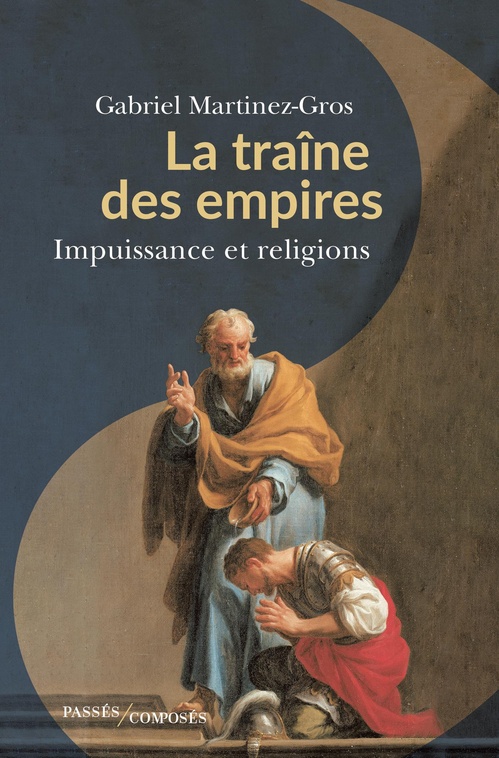 ebook cover of La traîne des empires : Impuissance et religions, by Gabriel Martinez-Gros