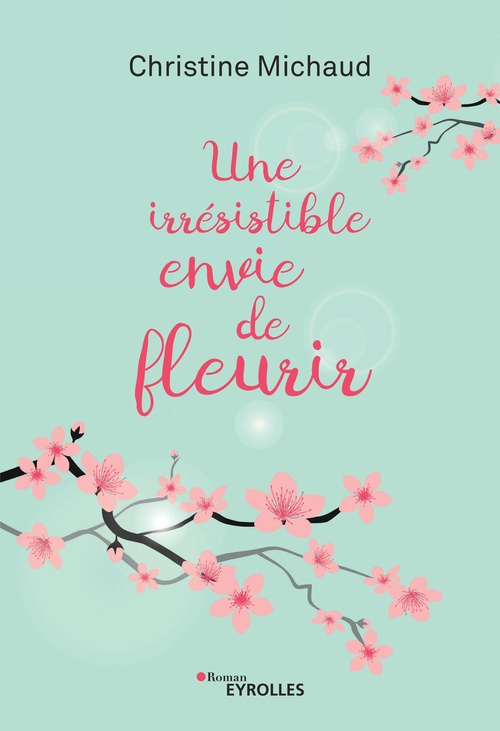 Couverture ebook de Une irrésistible envie de fleurir, de Christine Michaud