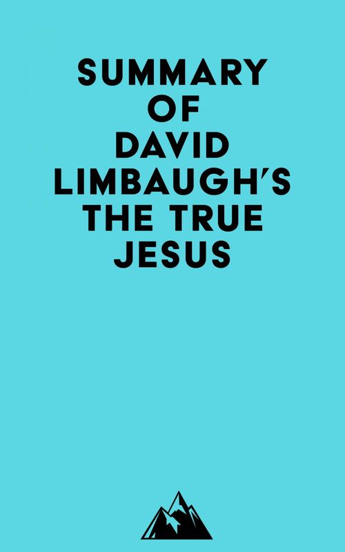 Couverture ebook de Summary of David Limbaugh's The True Jesus, de Everest Media