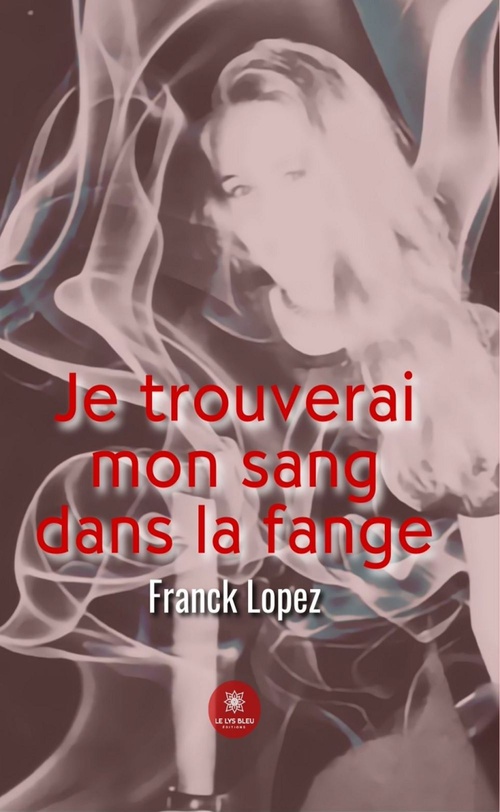 ebook cover of Je trouverai mon sang dans la fange, by Franck Lopez
