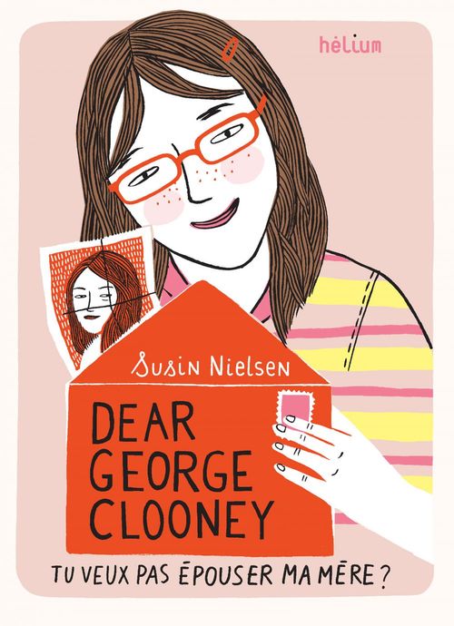 ebook cover of Dear George Clooney, tu veux pas épouser ma mère ?, by Susin Nielsen