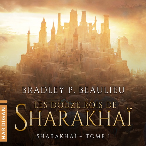 Couverture audiobook de Les Douze Rois de Sharakhaï, de Bradley P. Beaulieu