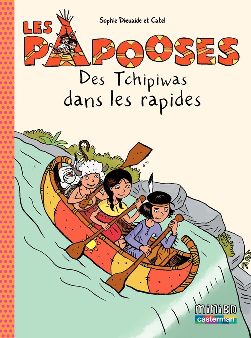 ebook cover of Les Papooses (Tome 5) - Des Tchipiwas dans les rapides, by Sophie Dieuaide, Catel, Catel Müller