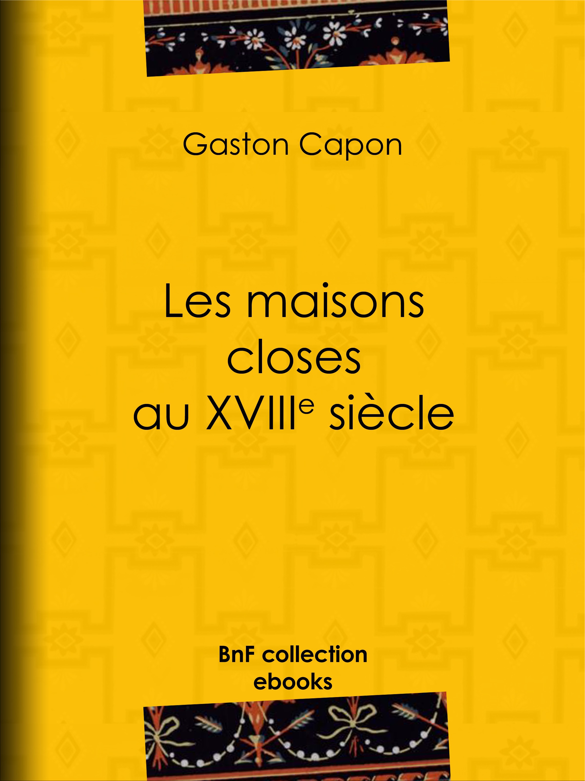 Couverture ebook de Les Maisons closes au XVIIIe siècle, de Gaston Capon