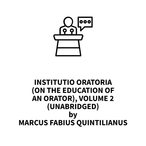 Couverture audiobook de Institutio Oratoria (On the Education of an Orator), volume 2 (UNABRIDGED), de Marcus Fabius Quintilianus