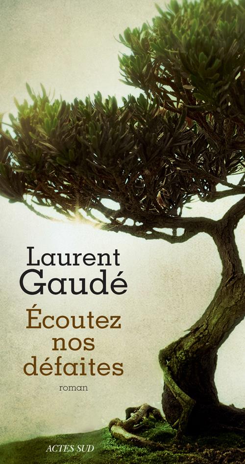 Couverture ebook de Écoutez nos défaites, de Laurent Gaudé