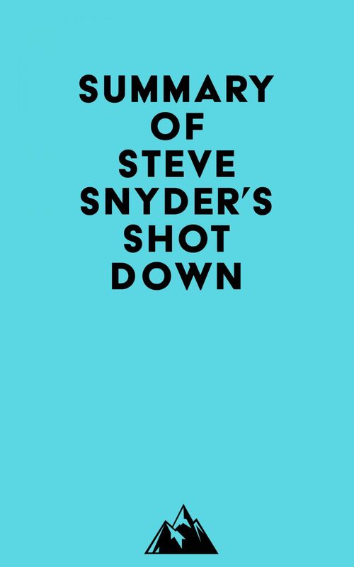 Couverture ebook de Summary of Steve Snyder's SHOT DOWN, de Everest Media